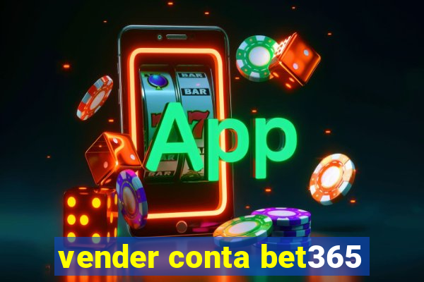 vender conta bet365